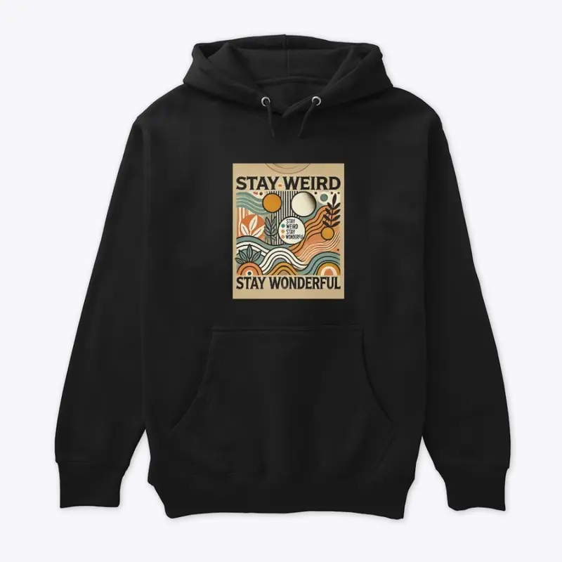 Stay Weird Stay Wonderful T shirt