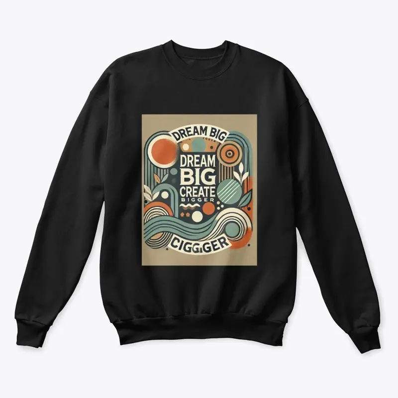 Dream Big Create Bigger T - Shirt