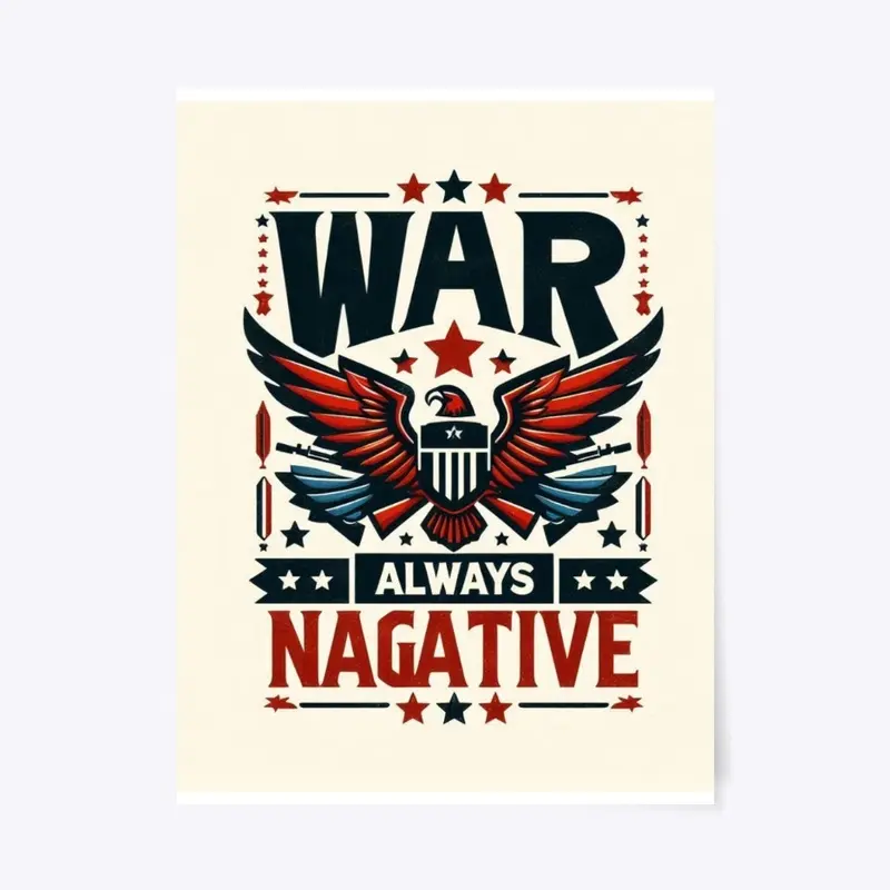 War always negative T -shirt