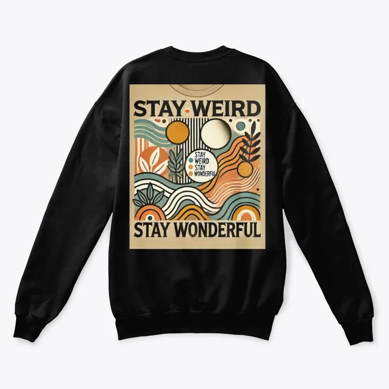 Stay Weird Stay Wonderful T shirt