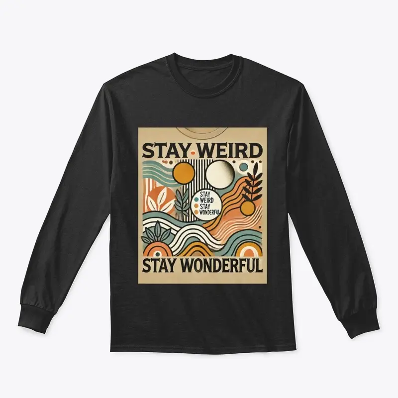 Stay Weird and Stay Wonderful T -Shirt