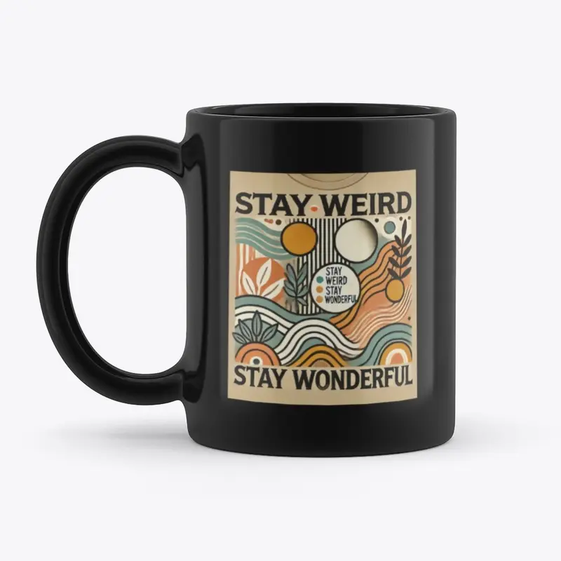 Stay Weird Stay Wonderful T shirt