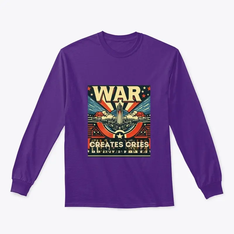 War creates cries T- shirt