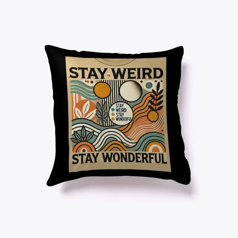 Stay Weird and Stay Wonderful T -Shirt