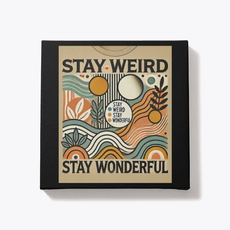 Stay Weird Stay Wonderful T shirt