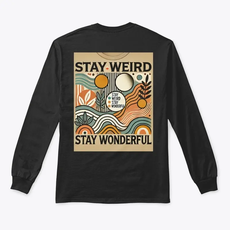 Stay Weird Stay Wonderful T shirt