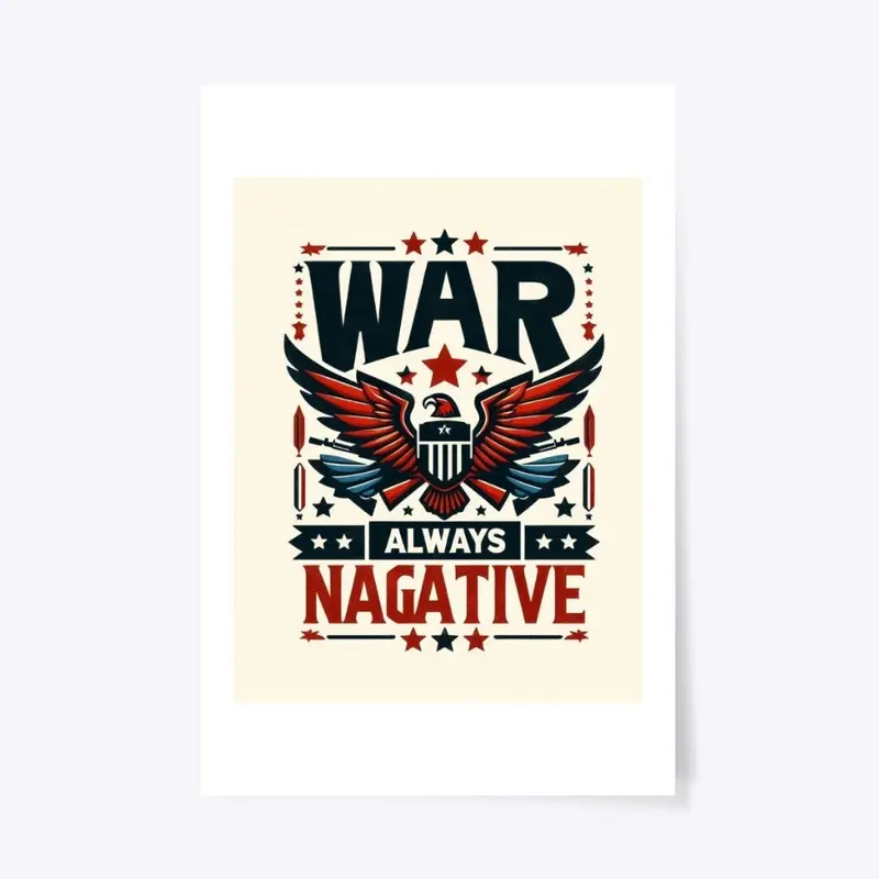 War always negative T -shirt