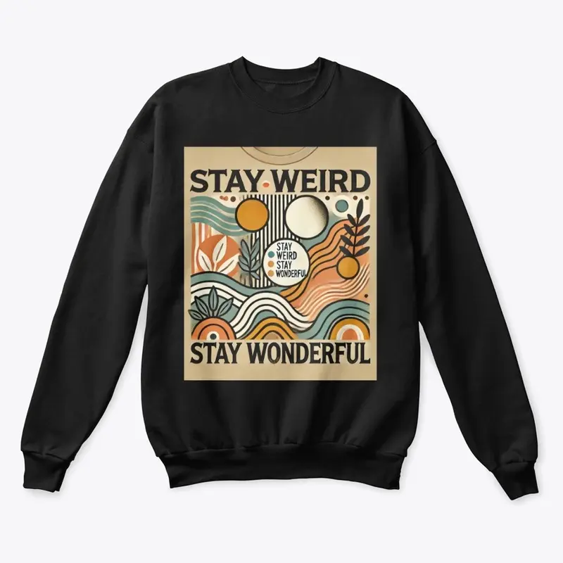 Stay Weird and Stay Wonderful T -Shirt