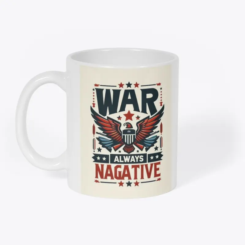 War always negative T -shirt